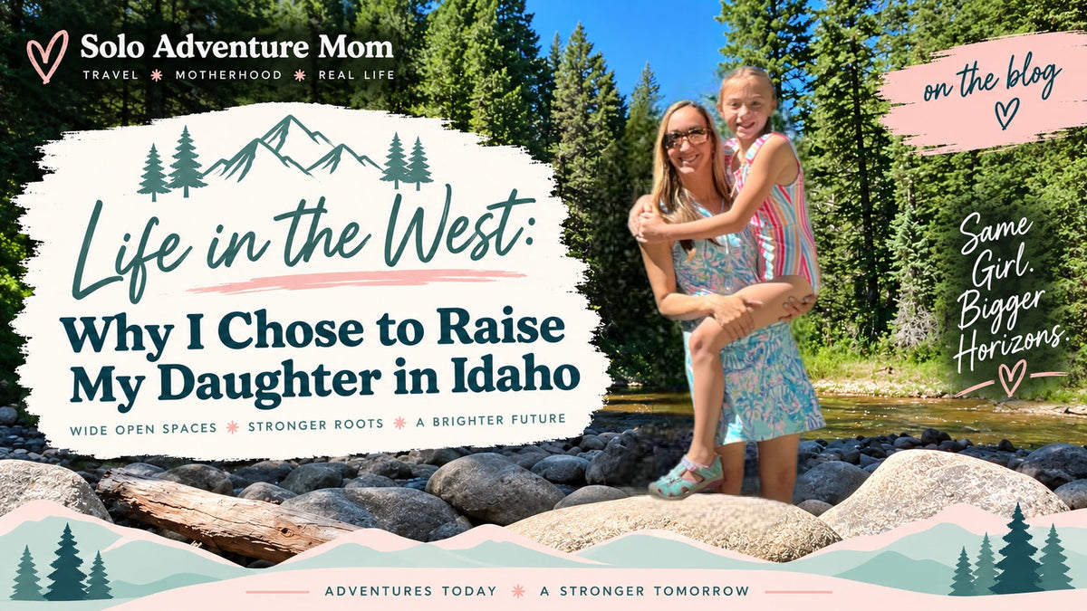 Life in the West: Why I Chose to Raise My Daughter in Idaho